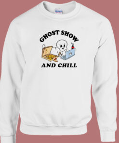 Ghost Shows And Chill Sweatshirt Ghost Shows And Chill Sweatshirt