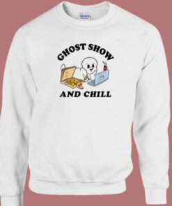 Ghost Shows And Chill Sweatshirt