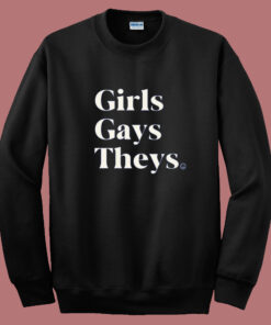 Girl Gays Theys Sweatshirt