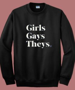 Girl Gays Theys Sweatshirt