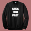 Girls Cum First 80s Sweatshirt