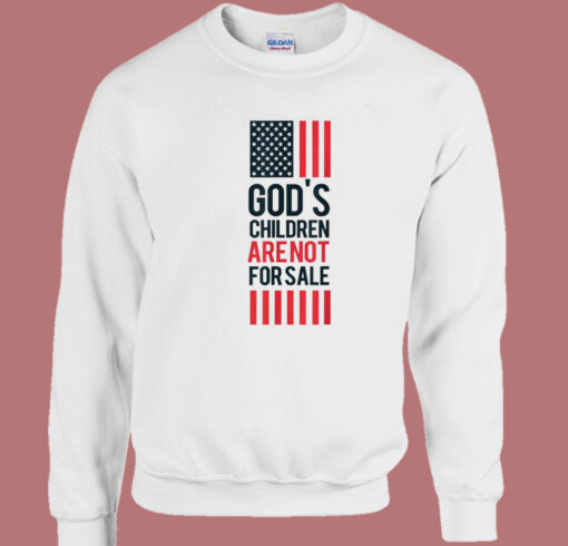 God’s Children Are Not For Sale Sweatshirt