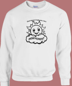 God Doesnt Hate You Sweatshirt God Doesnt Hate You Sweatshirt