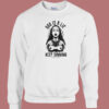 God Is A Lie Keep Sinning Sweatshirt On Sale