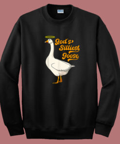 Gods Silliest Goose Sweatshirt