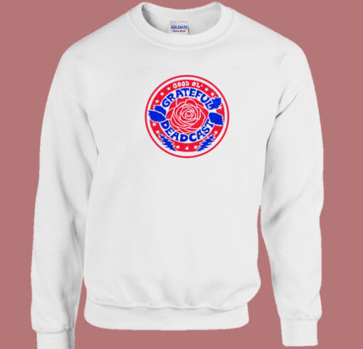 Good Almost Ol Grateful Dead Cast Sweatshirt