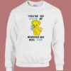 Good At Making Me Feel Bad Sweatshirt