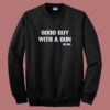 Good Guy With A Gun Sweatshirt