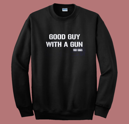 Good Guy With A Gun Sweatshirt