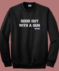 Good Guy With A Gun Sweatshirt