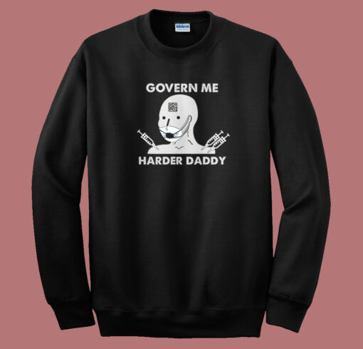 Govern Me Harder Daddy Sweatshirt