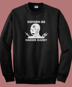 Govern Me Harder Daddy Sweatshirt 2