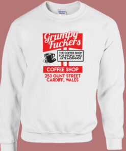 Grumpy Fuckers Coffee Shop Sweatshirt Grumpy Fuckers Coffee Shop Sweatshirt