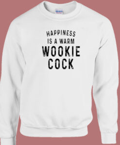 Happiness Is A Warm Wookie Cock Sweatshirt 1
