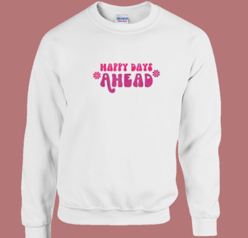 Happy Days Ahead 80s Sweatshirt