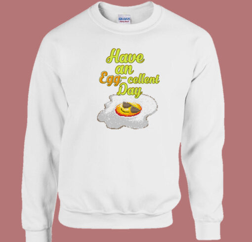 Have An Egg Cellent Day Retro 80s Sweatshirt