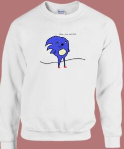 Have U Ever Sonic Meme Sweatshirt