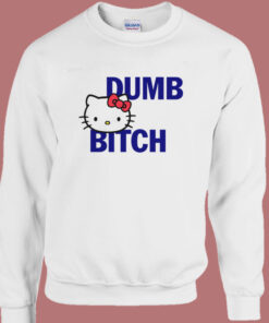 Hello Kitty Dumb Bitch Sweatshirt 1