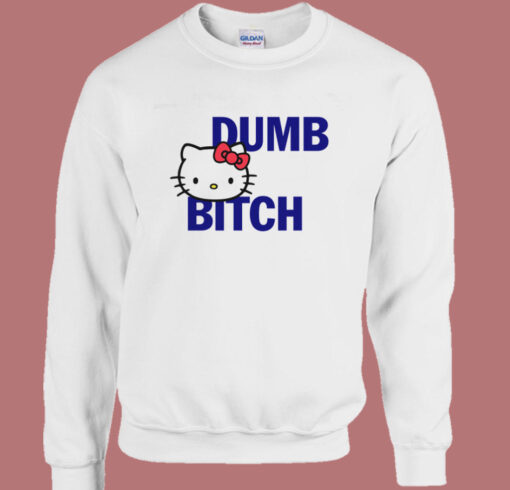 Hello Kitty Dumb Bitch Sweatshirt