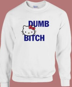 Hello Kitty Dumb Bitch Sweatshirt 1 Hello Kitty Dumb Bitch Sweatshirt 2