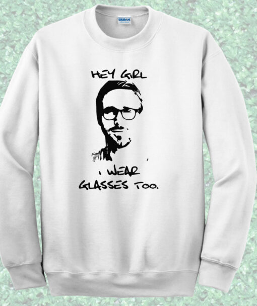 Hey Ryan Gosling Say Crewneck Sweatshirt