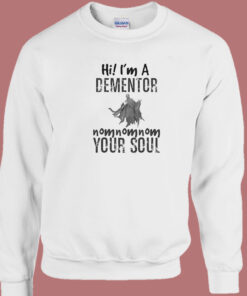 Hi I’m A Dementor Your Soul Sweatshirt