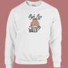 High Five If You Love Sweaty Balls Sweatshirt