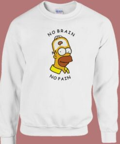 Homer Simpson No Brain No Pain Sweatshirt 1 Homer Simpson No Brain No Pain Sweatshirt 2