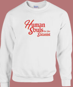 Human Souls For The Satanist Sweatshirt 1