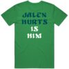 Jalen Hurts Is Him Philadelphia Football Fan T Shirt