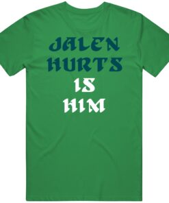 Jalen Hurts Is Him Philadelphia Football Fan T Shirt Jalen Hurts Is Him Philadelphia Football Fan T Shirt