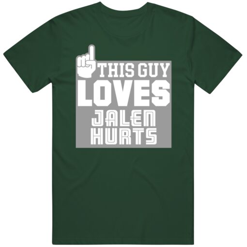 Jalen Hurts This Guy Loves Philadelphia Football Fan T Shirt