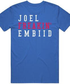 Joel Embiid Freakin Philadelphia Basketball Fan T Shirt Joel Embiid Freakin Philadelphia Basketball Fan T Shirt