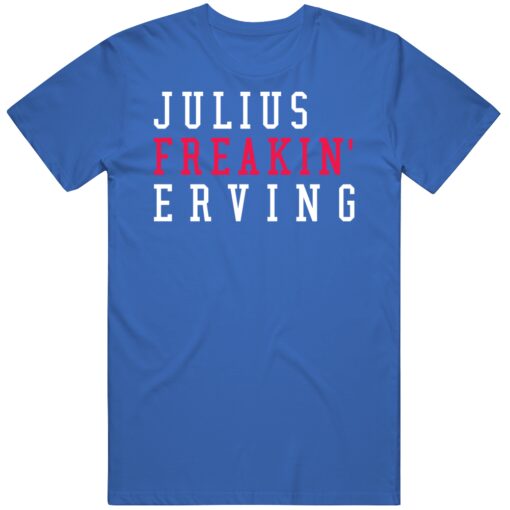 Julius Erving Freakin Philadelphia Basketball Fan T Shirt