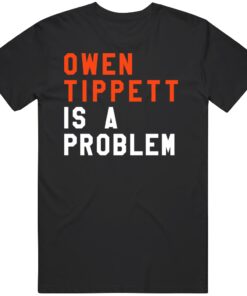 Owen Tippett Is A Problem Philadelphia Hockey Fan T Shirt Owen Tippett Is A Problem Philadelphia Hockey Fan T Shirt