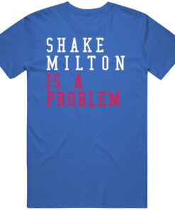 Shake Milton Is A Problem Philadelphia Basketball Fan T Shirt Shake Milton Is A Problem Philadelphia Basketball Fan T Shirt