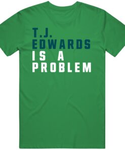 T.J. Edwards Is A Problem Philadelphia Football Fan T Shirt