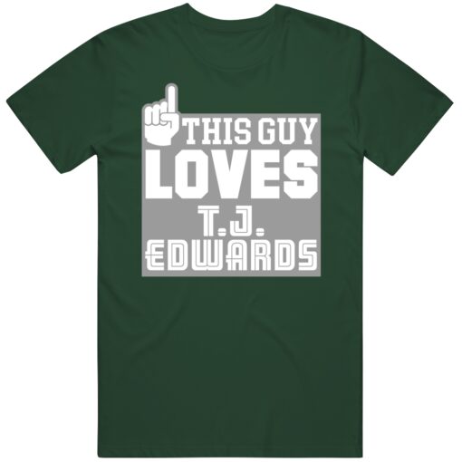 T.J. Edwards This Guy Loves Philadelphia Football Fan T Shirt