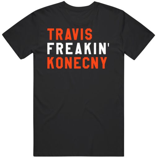 Travis Konecny Freakin Philadelphia Hockey Fan T Shirt