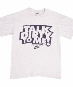 VINTAGE NIKE TALK DIRTY TO ME EARLY 1990S TEE SHIRT SIZE MEDIUM MADE IN USA VINTAGE NIKE TALK DIRTY TO ME EARLY 1990S TEE SHIRT SIZE MEDIUM MADE IN USA