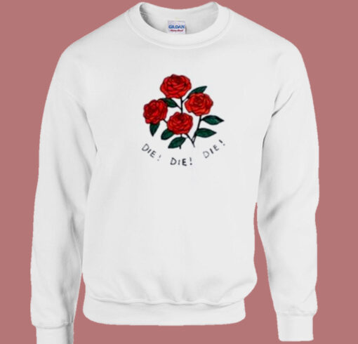 Die Die Die Rose 80s Sweatshirt