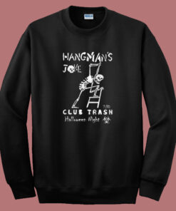 Hangmans Joke Club Trash Sweatshirt Hangmans Joke Club Trash Sweatshirt