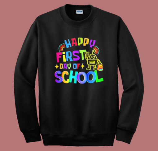 Happy First Day Of School Sweatshirt