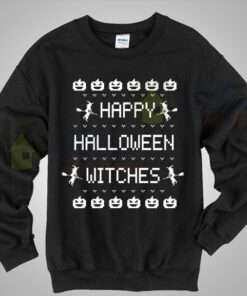 Happy Halloween Witches Says Sweatshirt Happy Halloween Witches Says Sweatshirt