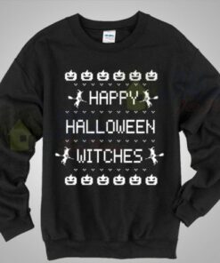Happy Halloween Witches Says Sweatshirt