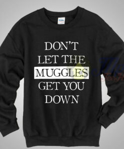 Harry Potter Dont Let The Muggles Get You Down Sweatshirt 1