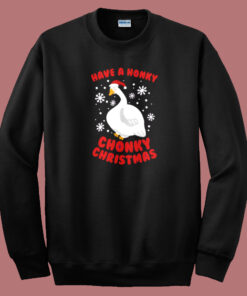Have A Honky Chonky Christmas Sweatshirt 1