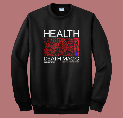 Health Death Magic Sweatshirt