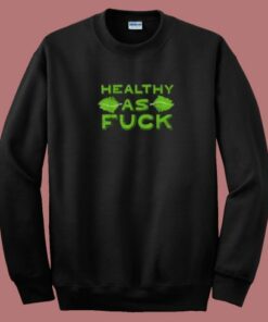 Healthy As Fuck 80s Sweatshirt 2