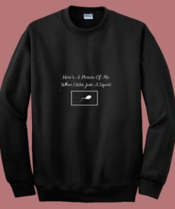 Here’s An Old Picture Of Me 80s Sweatshirt